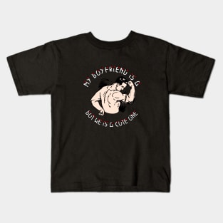 My boyfriend is a bodybuilder, but a cute one Kids T-Shirt